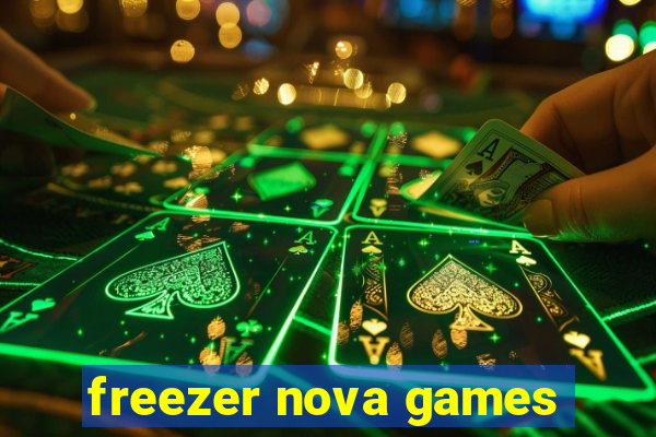 freezer nova games